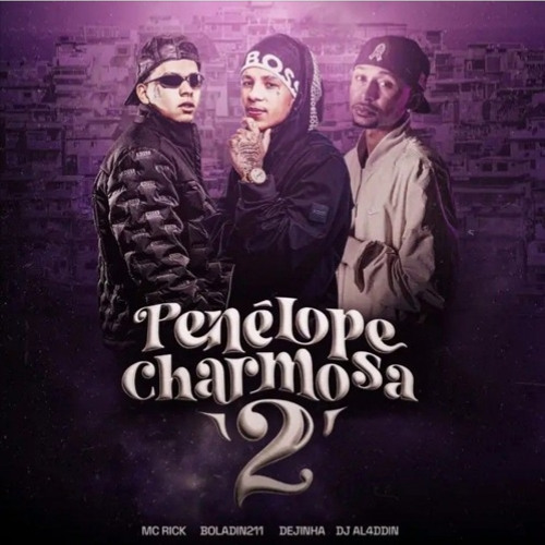 PENÉLOPE CHARMOSA 2 - Boladin211, MC Rick, Dejinha ( VERSÃO  SPEED )