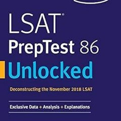 Get [KINDLE PDF EBOOK EPUB] LSAT PrepTest 86 Unlocked: Exclusive Data + Analysis + Ex