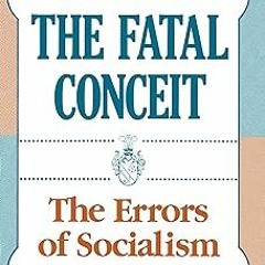 The Fatal Conceit: The Errors of Socialism (The Collected Works of F. A. Hayek Book 1) BY: F. A