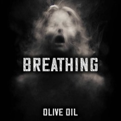 Olive Oil - Breathing (CLICK DOWNLOAD FOR EXTENDED & INSTRUMENTAL VERSIONS)
