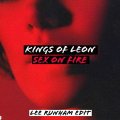 Kings Of Leon - Sex On Fire (Lee Runham Edit)
