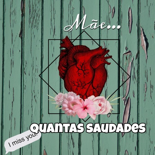 Mãe... Quantas Saudades