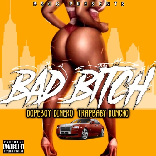 Dopeboy Dinero & Trapbaby Huncho - Bad Bitch