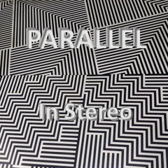 Parallel  (In Stereo)
