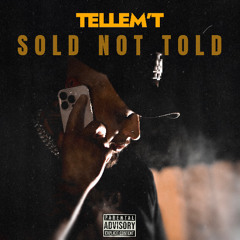Tell Em' T - Sold Not Told