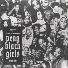 ENNY - Peng Black Girls Remix (feat. Jorja Smith)