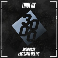 Tribe UK - 3000 Bass Exclusive Mix 172