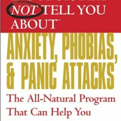 Get [PDF EBOOK EPUB KINDLE] WHAT YOUR DOCTOR MAY NOT TELL YOU ABOUT (TM): ANXIETY, PHOBIAS, AND PANI