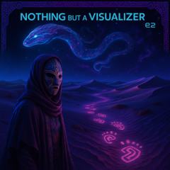 Nothing but a Visualizer e2