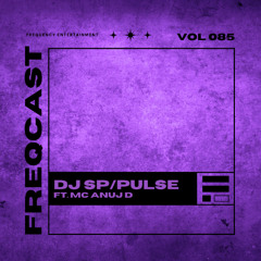 DJ SP & DJ PULSE FT. MC ANUJ D - Freqcast Vol. 85