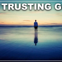 23.06.2024 (Classic) - Trusting God Part 3