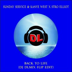 Sunday Service & Kanye West X Stro Elliot - Back To Life (DLmix Flip) Insta: @DJ_DLMIX   FREE D.L