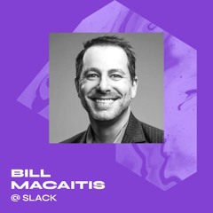 Bill Macaitis - SVP/CMO at Salesforce, Zendesk & Slack - How To Build A Billion Dollar SaaS Company