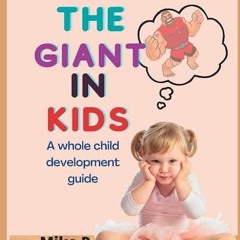 kindle👌 The Giant in Kids: A Whole Child Development Guide