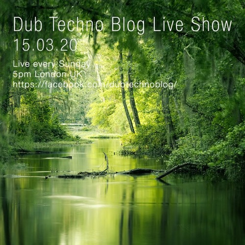 Dub Techno Blog Show 154 - 15.03.20