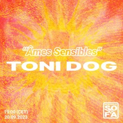 Âmes Sensibles : Toni Dog (20.09.23)