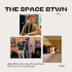 Timo On Alpha Males, Overcoming Personal Doubts, Why You’re Not Losing Weight | THE SPACE BTWN