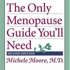 DOWNLOAD/PDF  The Only Menopause Guide You'll Need (A Johns Hopkins Press Health Book)