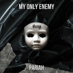 MY ONLY ENEMY