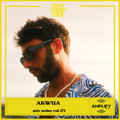 Cross Fade Radio: Vol.171 Akwua (Italia)