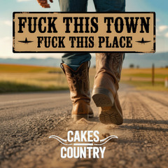 Fuck This Town, Fuck This Place