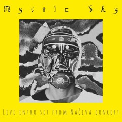 Mystic Sky - Live intro Set from Načeva concert 19.5.2022