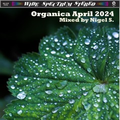 Organica April 2024: Mixed By Nigel S.