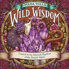Read EBOOK EPUB KINDLE PDF Maia Toll's Wild Wisdom Wall Calendar 2023: Connect to the Mystical Rhyth