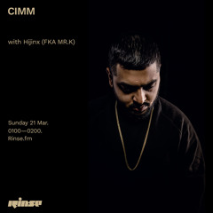 Cimm with Hijinx (FKA MR.K) - 21 March 2021