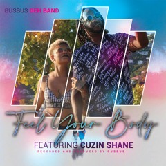 GusBus Deh Band ft. Cuzin Shane - Feel Your Body