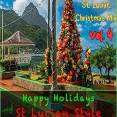 St. Lucian 🇱🇨 Style Christmas Mix Vol. 4 By DJ Panras (Soca, Zouk, Reggae)