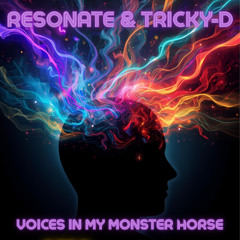 Resonate ft Tricky D - Voices In My Monster Horse