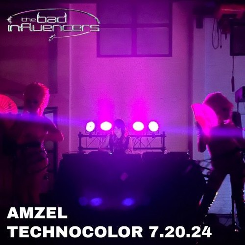 AMZEL @ The Bad Influencers' TECHNOCOLOR 7.20.24