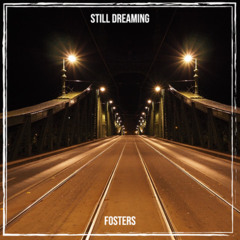 Fosters - Still Dreaming