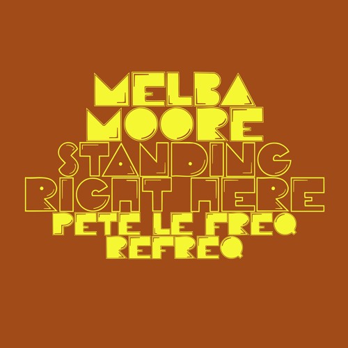 Melba Moore - Standing Right Here (Pete Le. Freq Refreq)