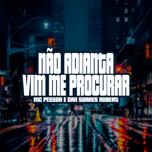 Não Adianta Vim Me Procurar