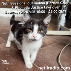 Netil Sessions w/ cut.malina & Phonetic Justice - 26th July 2025