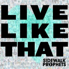 Sidewalk Prophets - Live Like That (Isaac Balyo Remix)