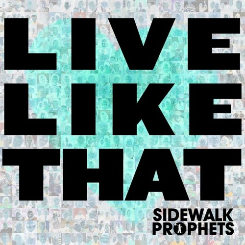 Sidewalk Prophets - Live Like That (Isaac Balyo Remix)