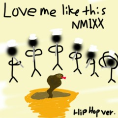NMIXX - Love Me Like This (NAENO REMIX)