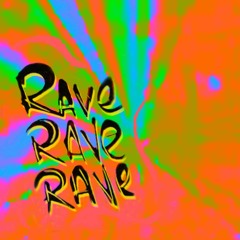 Rave Rave Rave