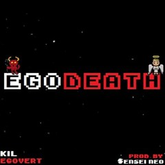 EGODEATH - EGOVERT x KIL (Prod. Sensei Neo)