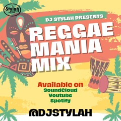 REGGAE MANIA MIX BY DJ STYLAH