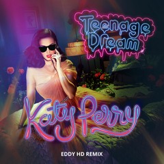 Teenage Dream (Eddy HD Minimal Tech Remix)