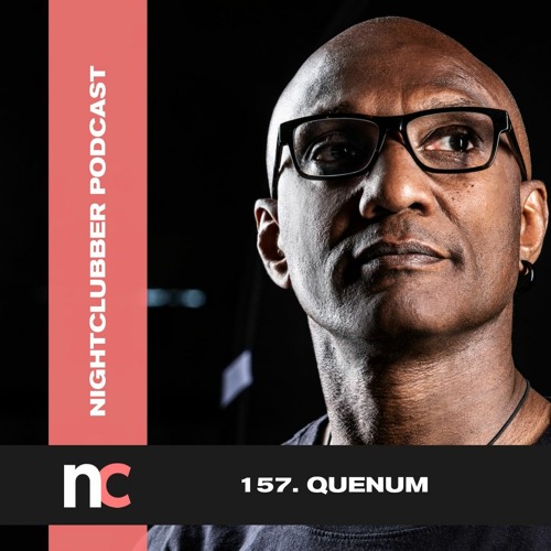 Quenum, Nightclubber Podcast 157