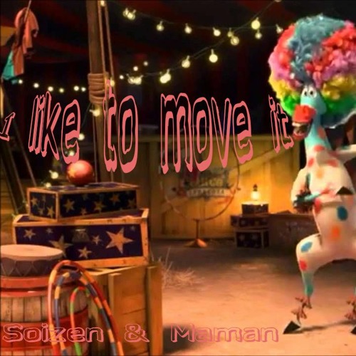 I Like To Move It [Remix Soizen & Maman]