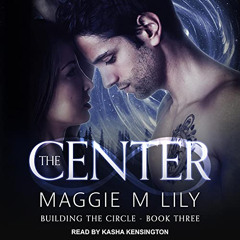 [ACCESS] KINDLE 🖌️ The Center: Building the Circle Series, Book 3 by  Maggie M. Lily