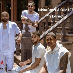 Te Extraño - Luisito Gomez & Calle 107