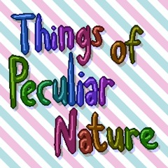 Things of Peculiar Nature