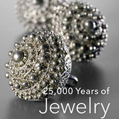 download PDF 📪 25,000 Years of Jewelry by  Maren Eichhorn-Johannsen,Adelheid Rasche,
